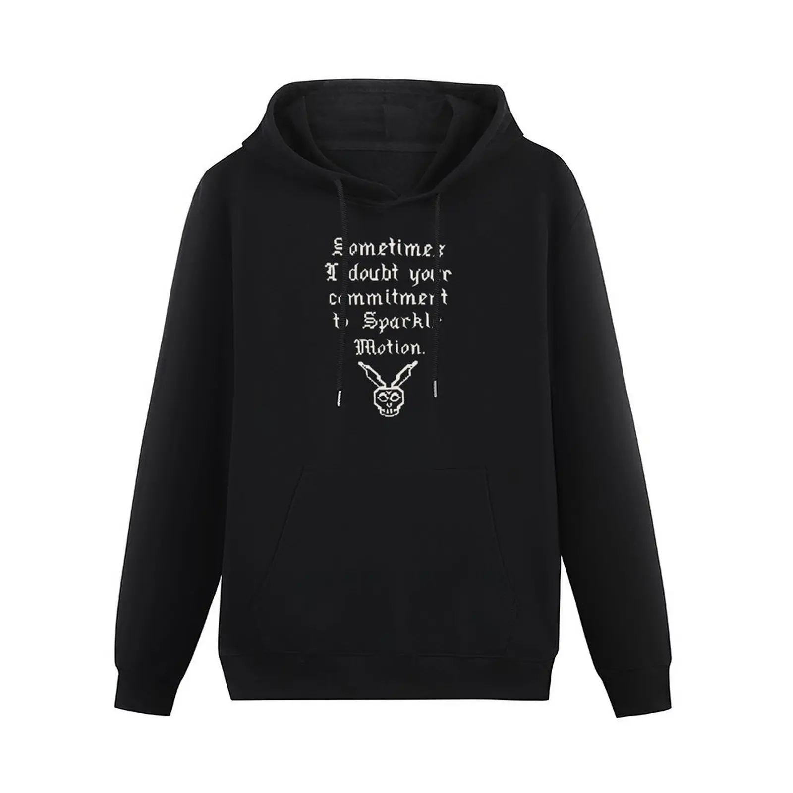 Sometimes I doubt your commitment to Sparkle Motion Pullover Hoodie streetwear men men's clothing anime clothes hoodie