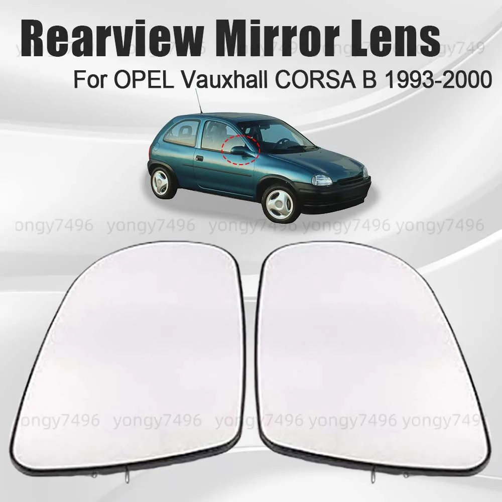 

Car Upgrade Replace Rearview Mirror Lens For OPEL Vauxhall CORSA B 1993 1994 1995 1996 1997 1998 1999 2000 Mirrored Glass
