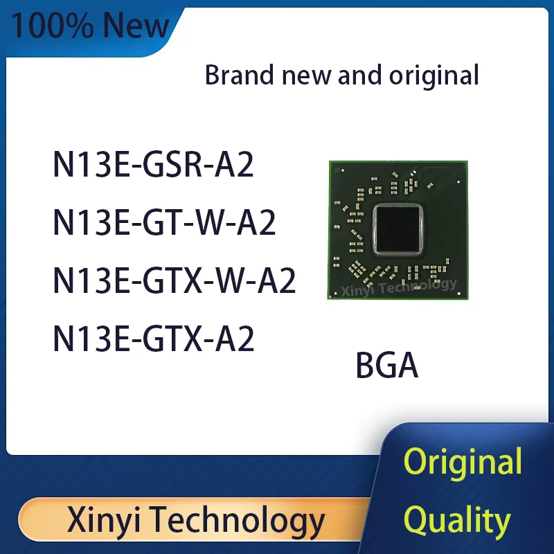 

100% New N13E-GSR-A2 N13E-GT-W-A2 N13E-GTX-W-A2 N13E-GTX-A2 BGA Chipset