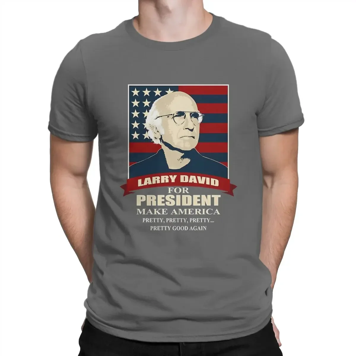 Short Sleeve Tees Graphic Humor Larry David For President T-Shirt Men Crew Neck Pure Cotton T Shirts C-Curb Your Enthusiasm new