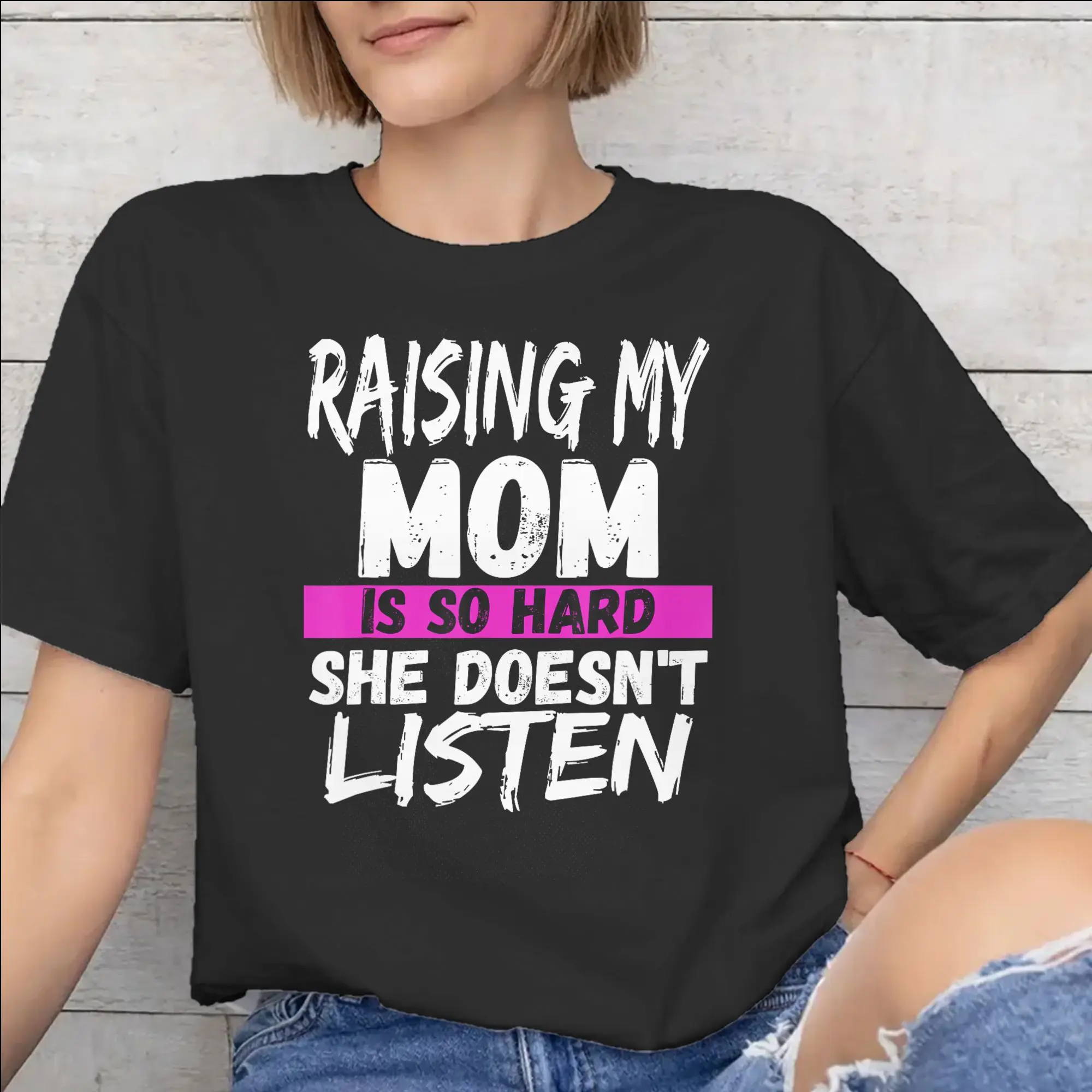 Mens Womens Raising My Mom Is So Hard She Doesn'T Listen T Shirt 100% Cotton Graphic Printed T-Shirt  Top Clothing