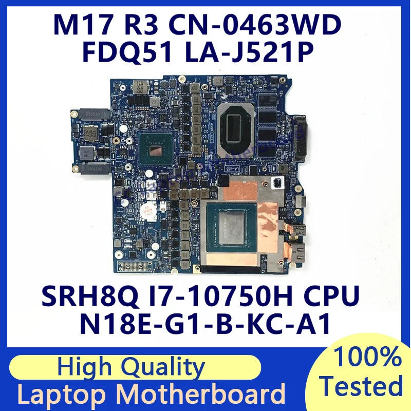 

CN-0463WD 0463WD 463WD For Dell M17 R3 Laptop Motherboard W/SRH8Q I7-10750H CPU N18E-G1-B-KC-A1 RTX2060 FDQ51 LA-J521P 100% Test