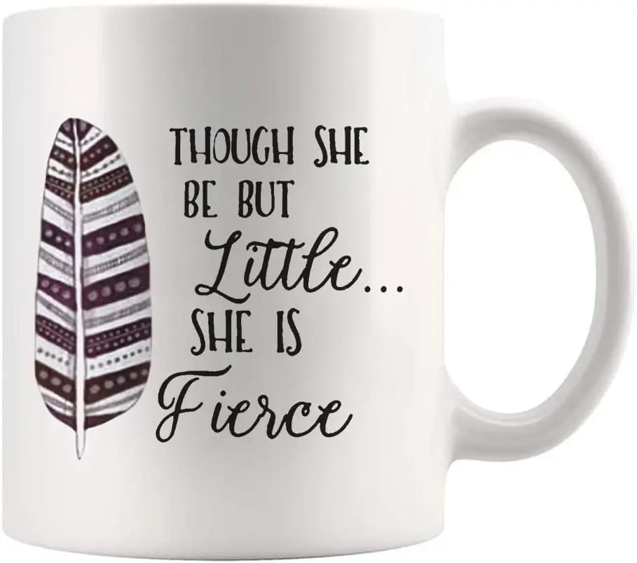 Though She Be But Little, She Is Fierce Mug - Shakespeare Quote Coffee Mug, 11 Oz Novelty Coffee Mug/Cup, White