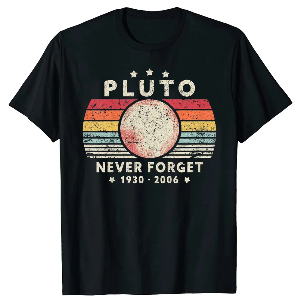 Never Forget Pluto Retro Style Funny Space Science T Shirts Solar System Graphic Cotton Streetwear Birthday Gifts T-shirt Men