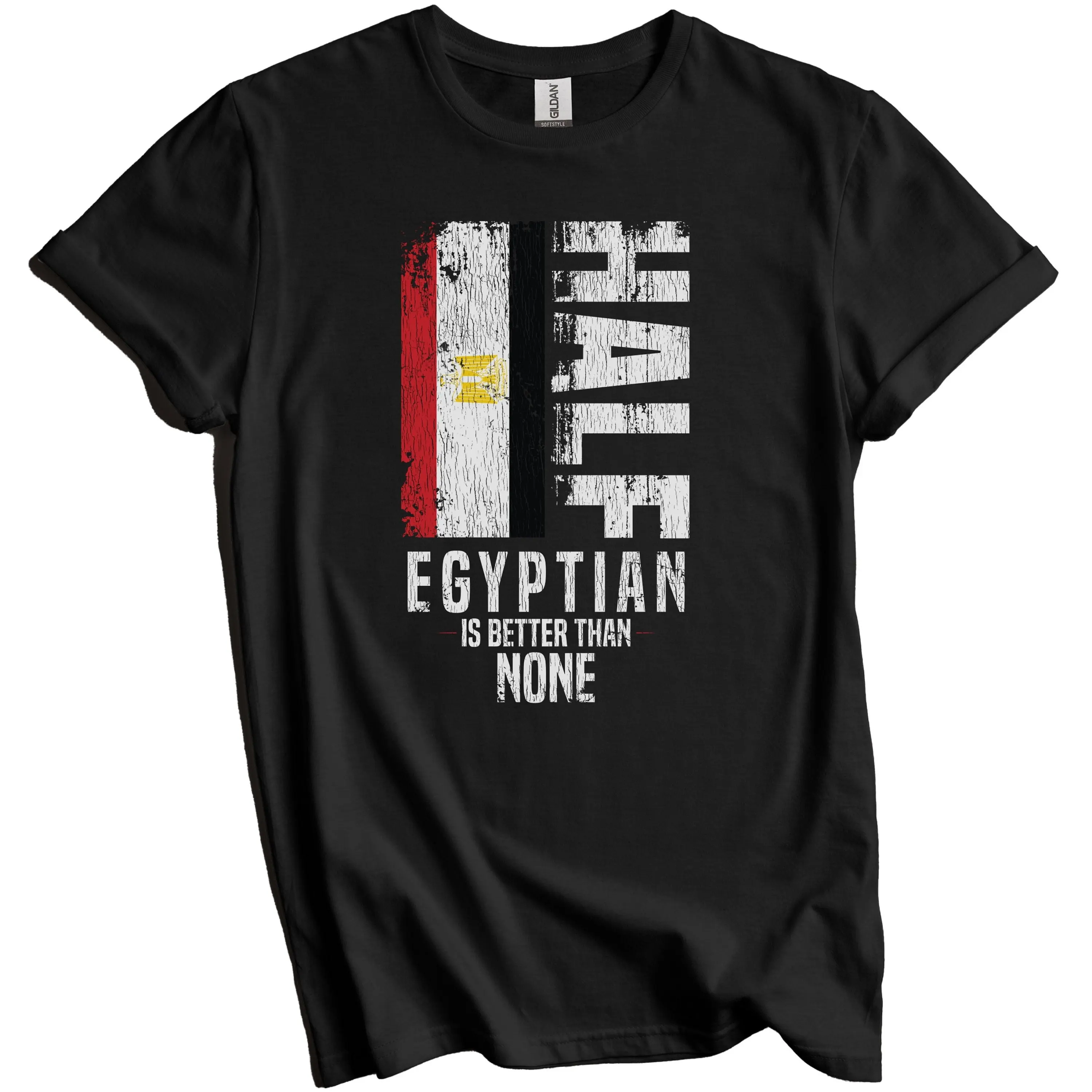 Egyptian T Shirt Egypt Flag Half Is Better Than None Funny