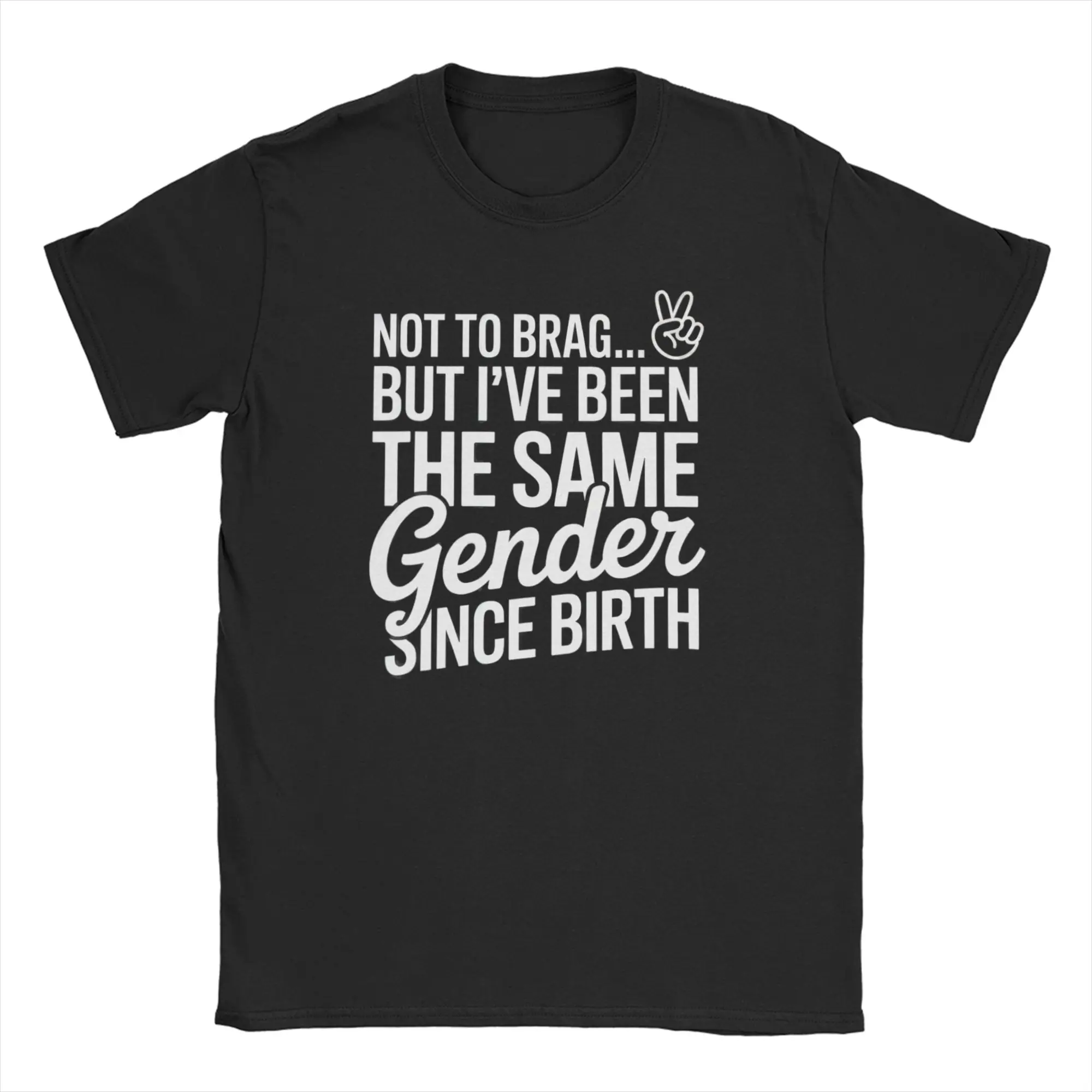 Men T-Shirts Not To Brag But I've Been The Same Gender Since Birth Vintage 100% Cotton Tee Shirt T Shirt Round Neck Tops 6XL