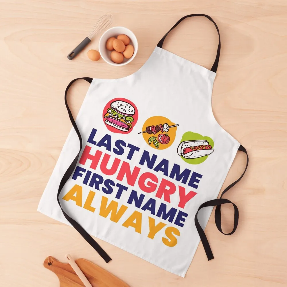 

Last name hungry first name alway Funny Quote Apron kitchen girl Barber cookings for women Apron