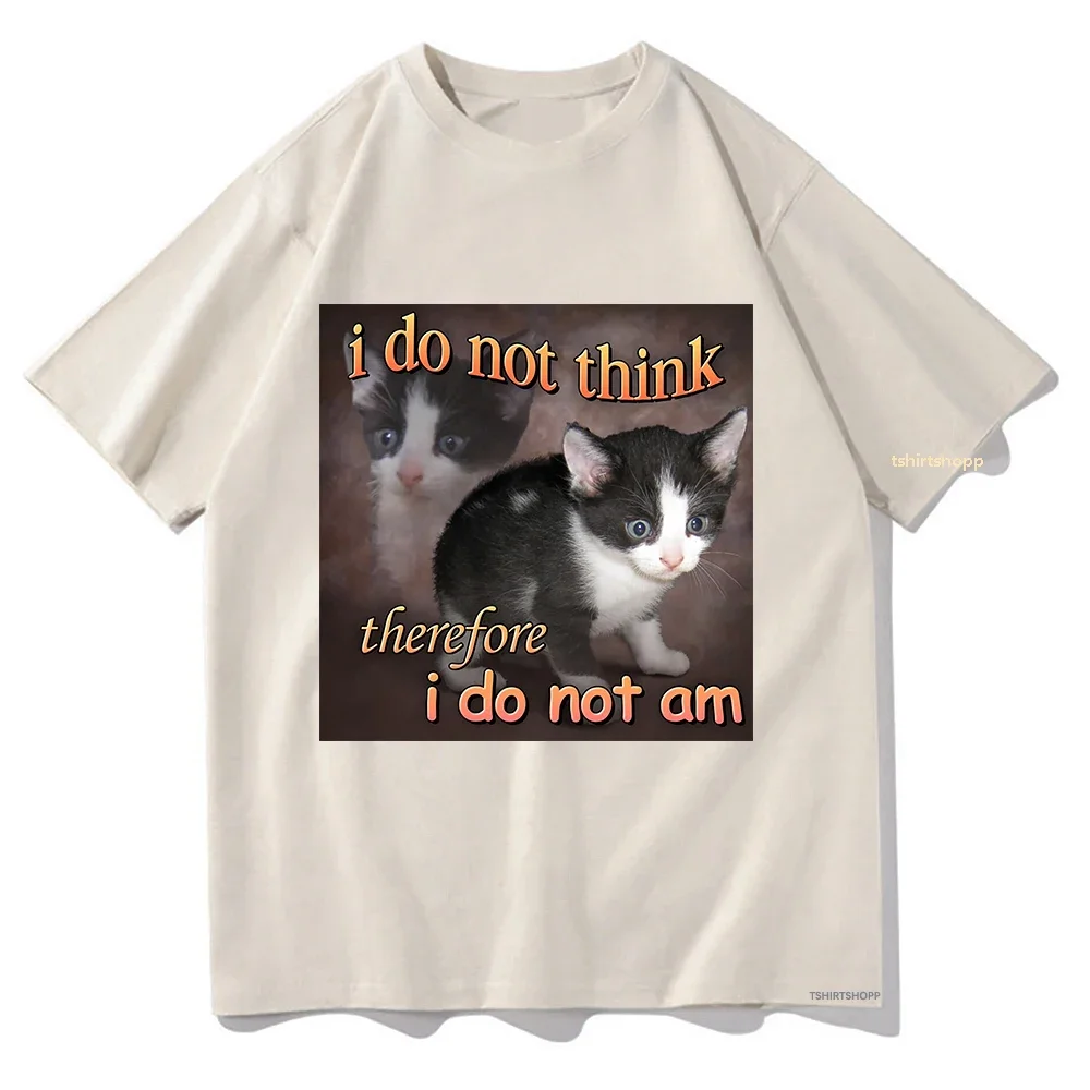 I Do Not Think Therefore I Do Not Am Cat Meme T Shirt Funny Men Harajuku Vintage Graphic Tshirt Unisex Tops Graphic Tees Clothes