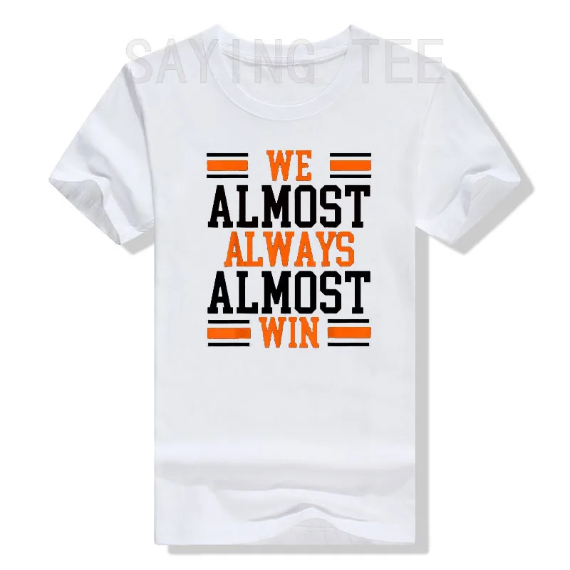 We Almost Always Almost Win Funny Football Fans T-Shirt Women Men Clothing Sportswear Letters Sayings Quote Greaphic Tee Tops