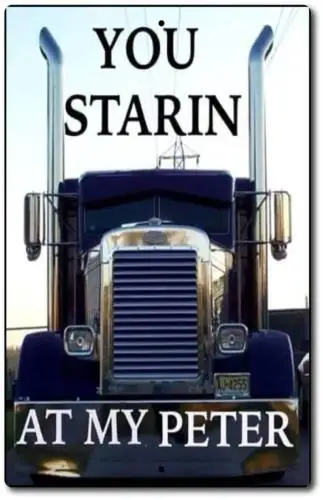 Sign Starin At My PETER-BUILT Truckers *US MADE Man Cave Garage Bar Wall Decor