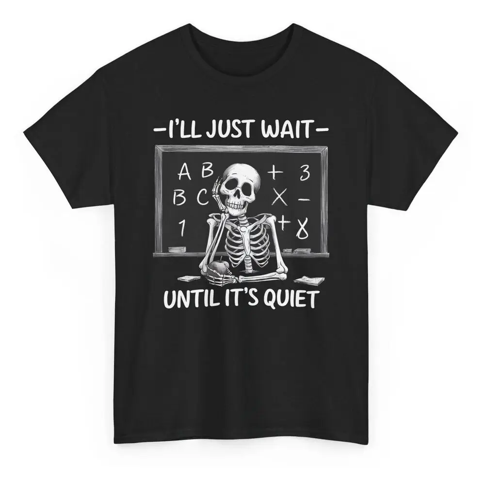 I'll Just Wait Until It's Quiet Skeleton T-shirt - Novelty Teacher Tee Anime Graphic T-shirts Unisex Summer Short Sleeve