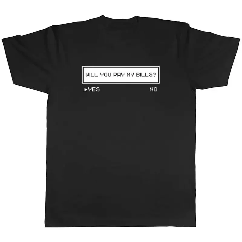 Will You Pay My Bills Mens Unisex T-Shirt Tee Gift