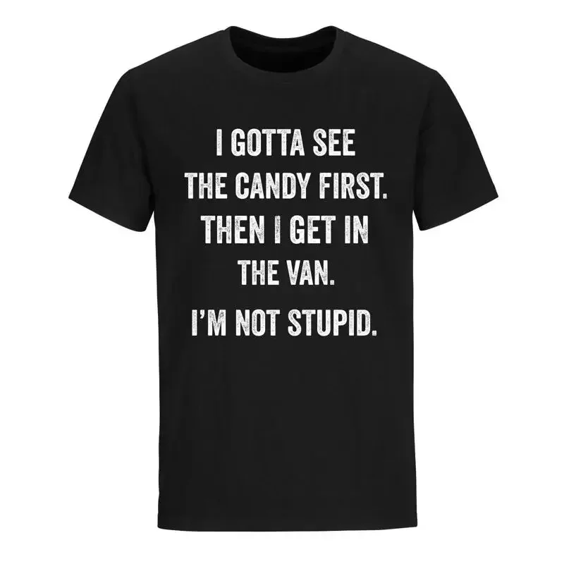I Gotta See The Candy First Meme Funny T Shirt Novelty Humor