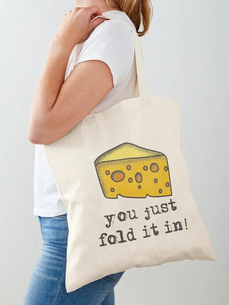 

Fold In The Cheese, You Just Fold It In Tote Bag Large bags for women Women's handbag Shopper handbag tote bag men