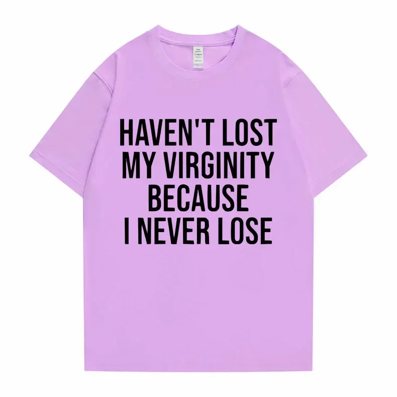 Funny Haven\'t Lost My Virginity Because I Never Lose Meme Graphic Tshirt Men Women Casual Oversized T-shirts Male Cotton T Shirt