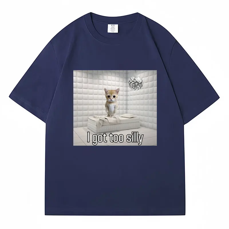 I Got Too Silly Funny Sad Crying Cat Meme T Shirt Men Women Trendy Short Sleeve T-shirt 100% Cotton Casual Oversized Streetwear