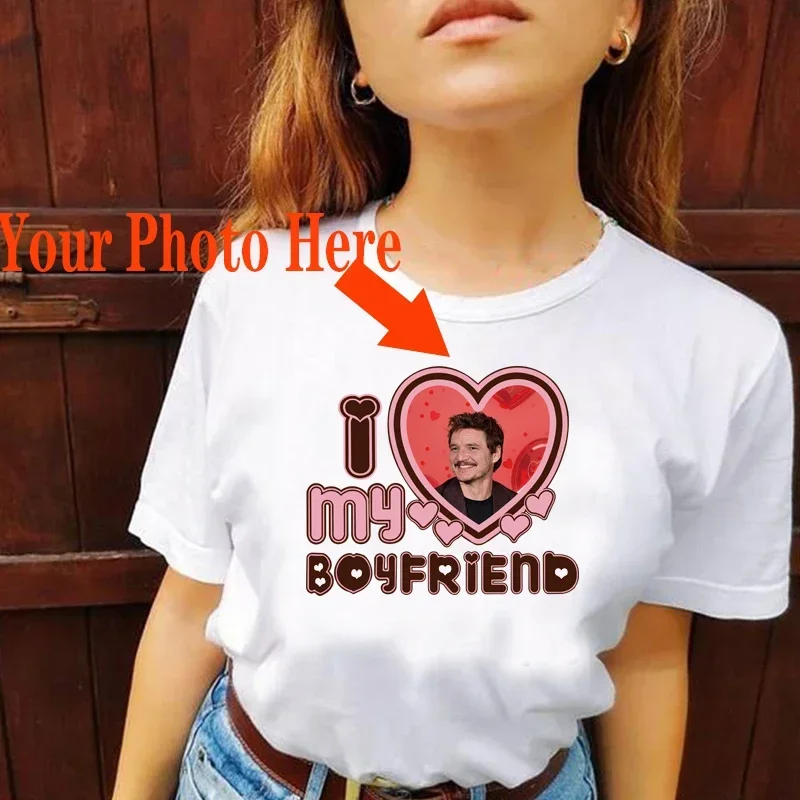 I Love My Boyfriend with Your Photo Women T Shirts Cotton O Neck Streetwear Printed on A Tshirt Personalized Gift Custom T-shirt