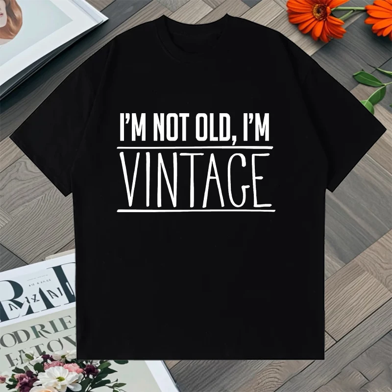 

Hot Summer I'm Not Old, I'm Vintage Graphic Print Men Women T-Shirt Loose Top Cotton short sleeve T-shirts Y2K Unisex clothing
