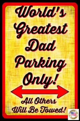 WORLD'S GREATEST DAD PARKING ONLY! METAL SIGN 8