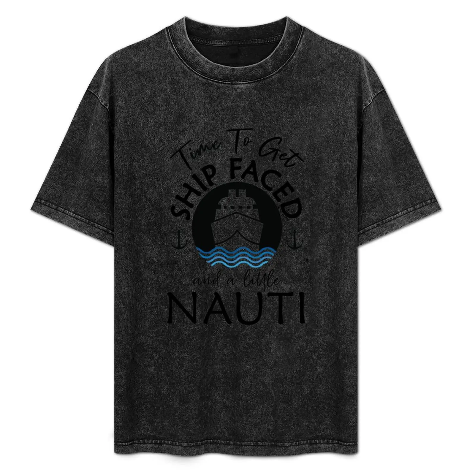 

Time To Get Ship Faced and a Little Nauti - Cruise T-Shirt graphics korean fashion mens clothing