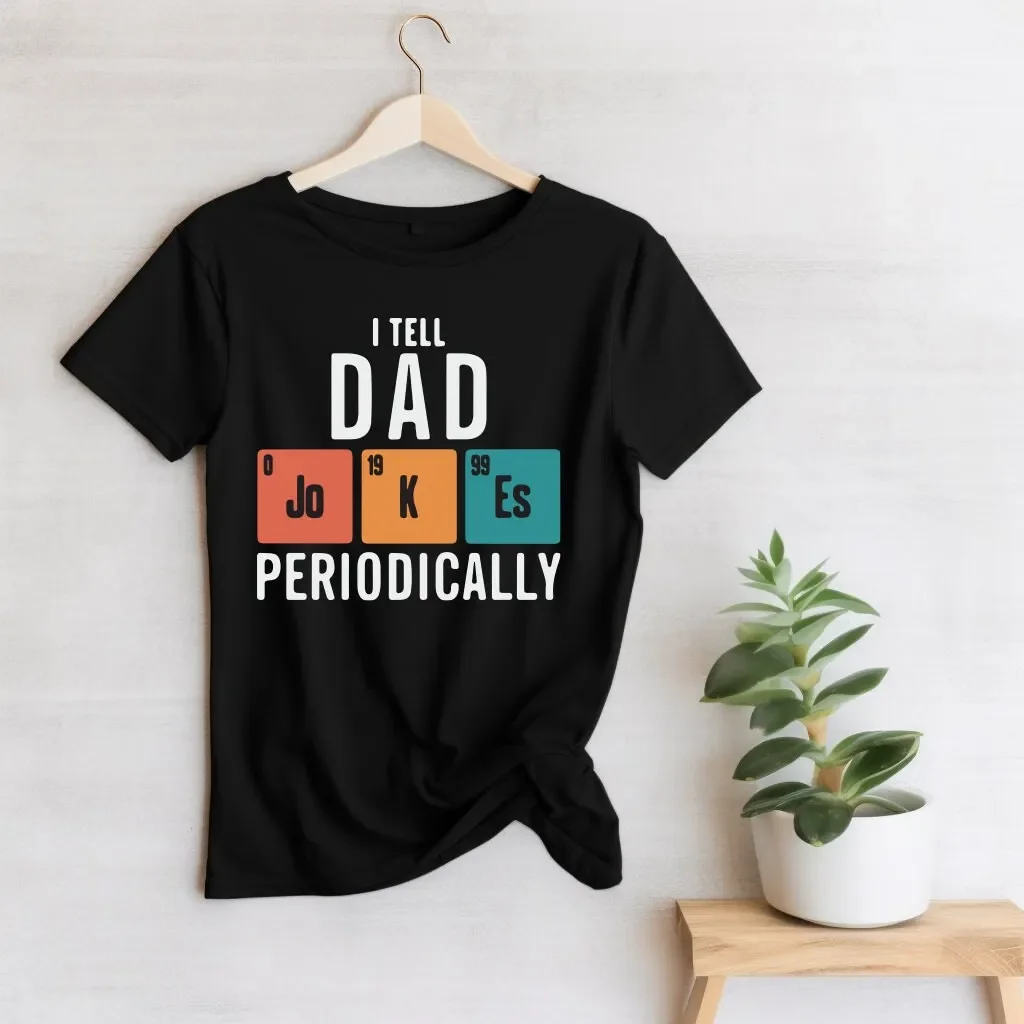 Funny Father'S Day T Shirt I Tell Dad Jokes Periodically For