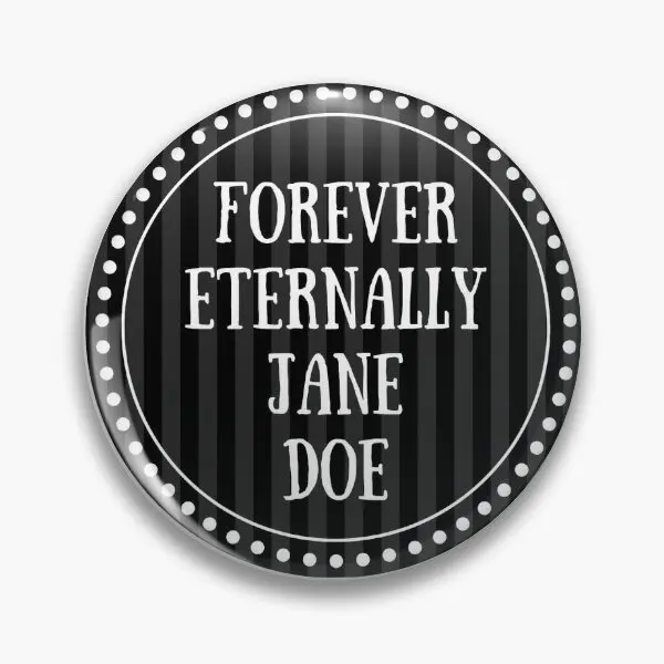 Forever Eternally Jane Doe  Soft Button Pin Clothes Fashion Cute Decor Metal Jewelry Hat Gift Funny Brooch Women Cartoon