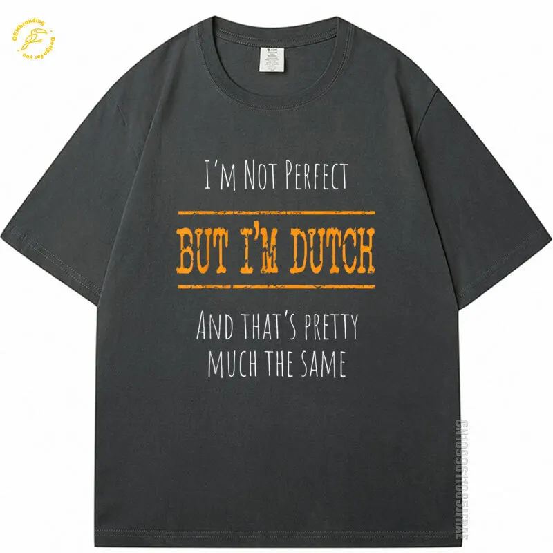 

I'M Not Perfect But I'M Dutch Oversized T-Shirt Unisex Adults Men Funny T Shirts Short Sleeve Ropa Футболка Y2K Футболка Мужская