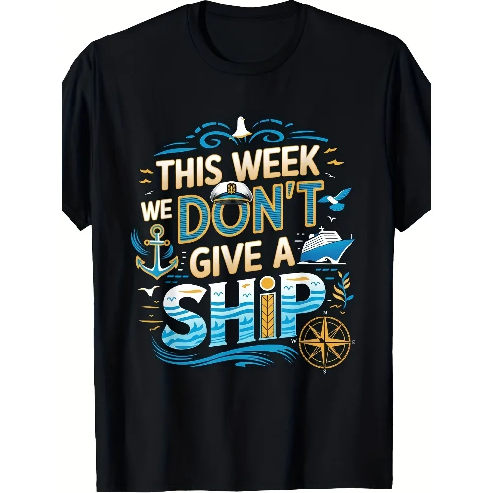 

Men'S & Women'S This Week I Don't Give A Ship Cruise T-Shirt | Soft Breathable, Nautical Ship Design, Machine Washable, Casual