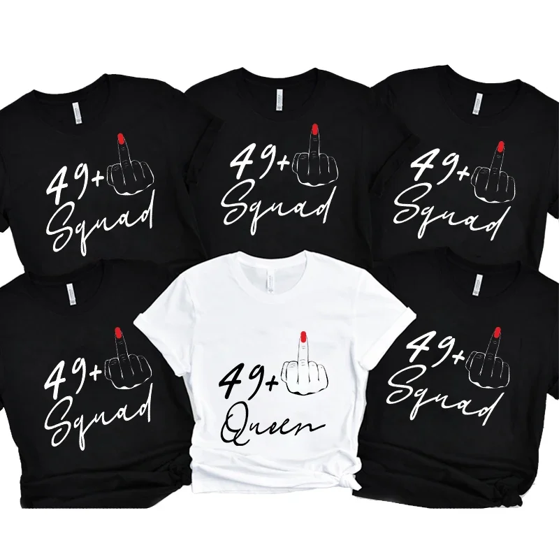 

I Am 49+ Queen Middle Finger T-shirt Birthday Squad Crew Tees Graphic Y2k Tops Women 50th Birthday Party T-shirt Female Clothing