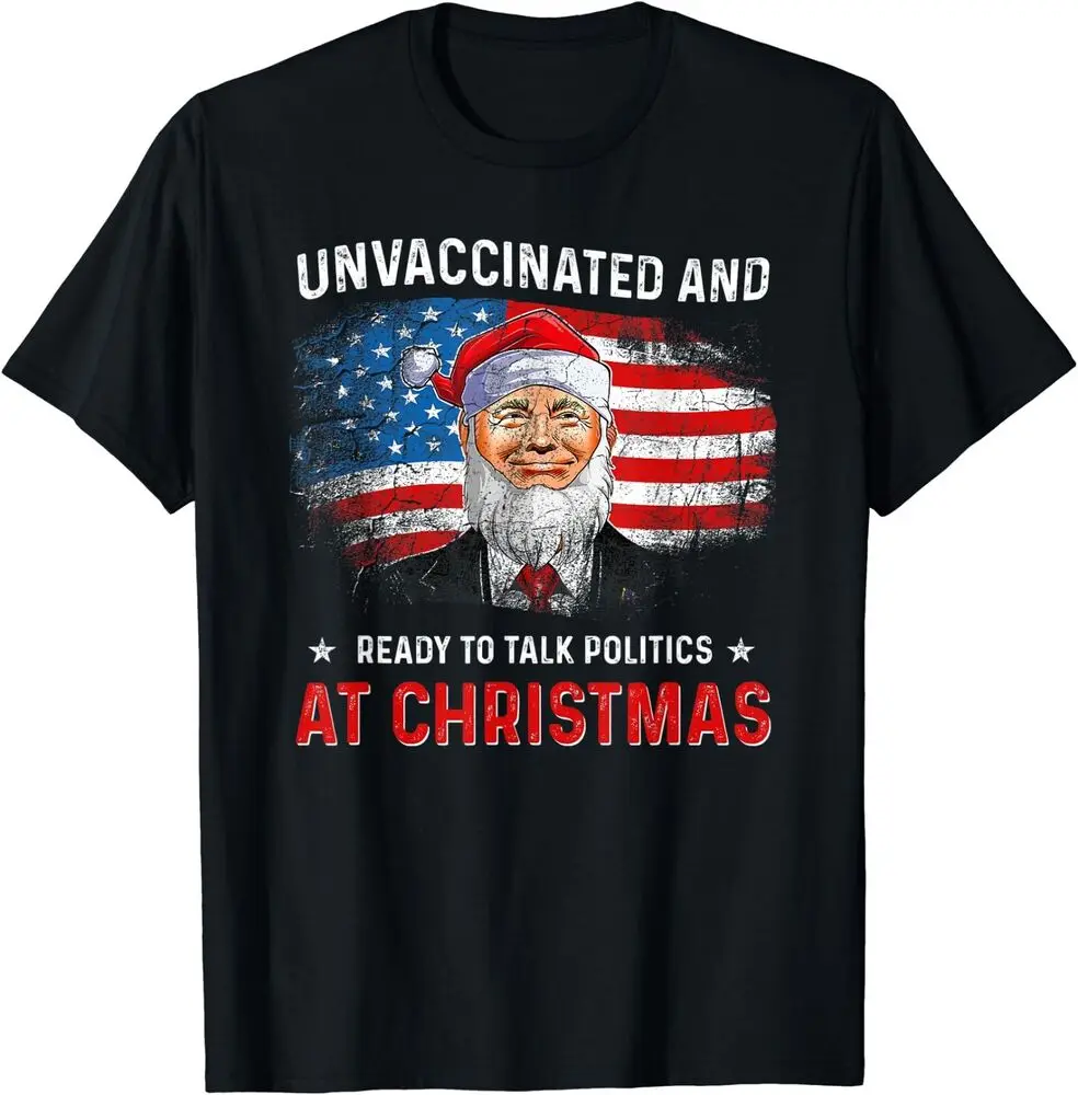 Unvaccinated And Ready To Talk Politics At Christmas T-Shirt For Men Clothing Women Short Sleeve Tees Y2K Tops