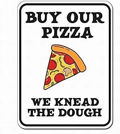 Buy Our Pizza We Knead The Dough Sign Metal Signs Funny Tin Sign Poster 8x12 Decor