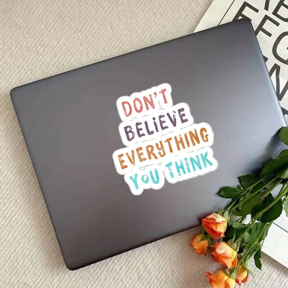 Don't Believe Everything You Think Waterproof Stickers For Decorating Car Windows Motorcycles And Computers.