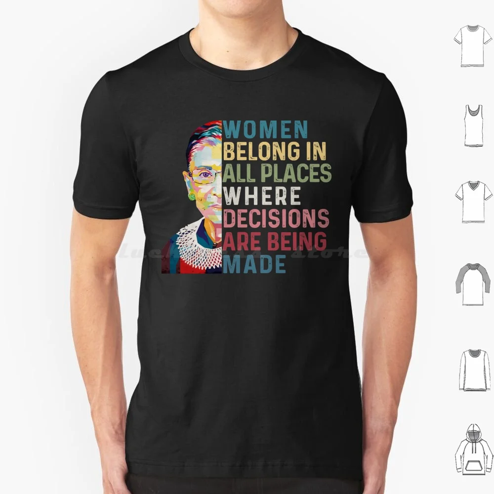 Women Belong In All Places Where Decisions Are Being Made Rgb Quote Women Empowerment T Shirt 6Xl Cotton Cool Tee Ruth Bader