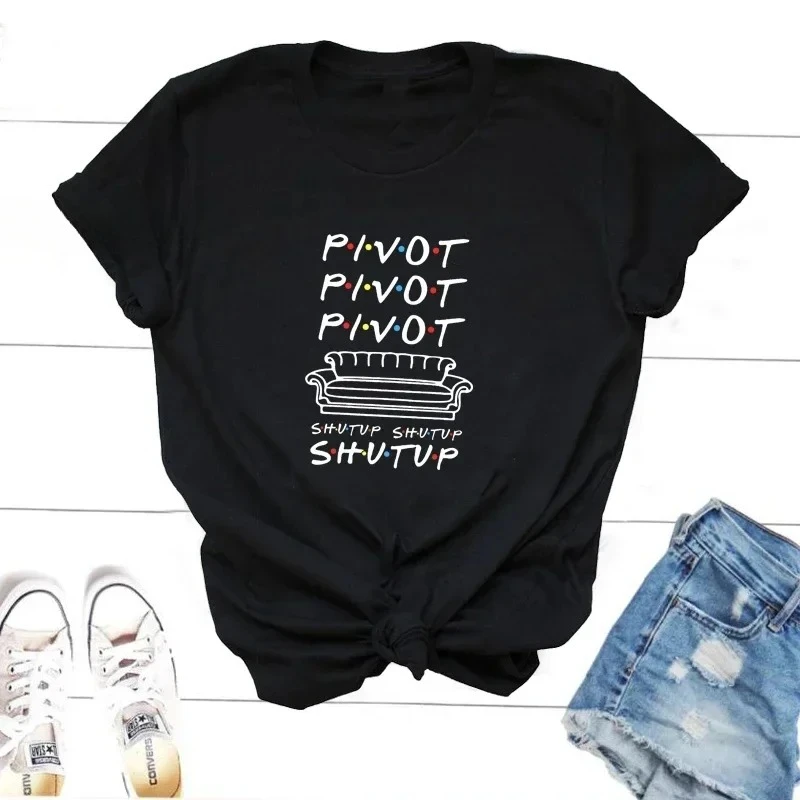 Pivot Shut Up T-Shirt Women Casual Friends T Shirts TV Show Summer Short Sleeve Tee Shirt Streetwear Woman Clothing