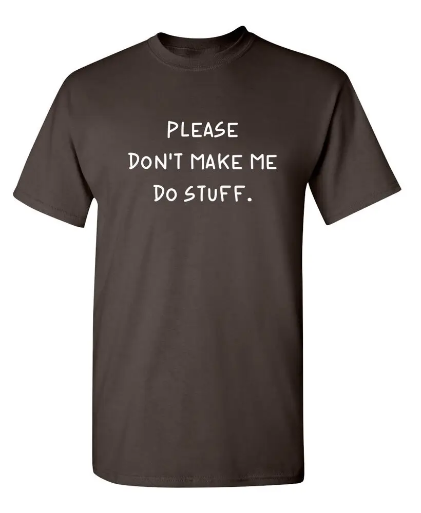 Please Don't Make Me Do Stuff. Sarcastic Novelty Funny T-Shirts