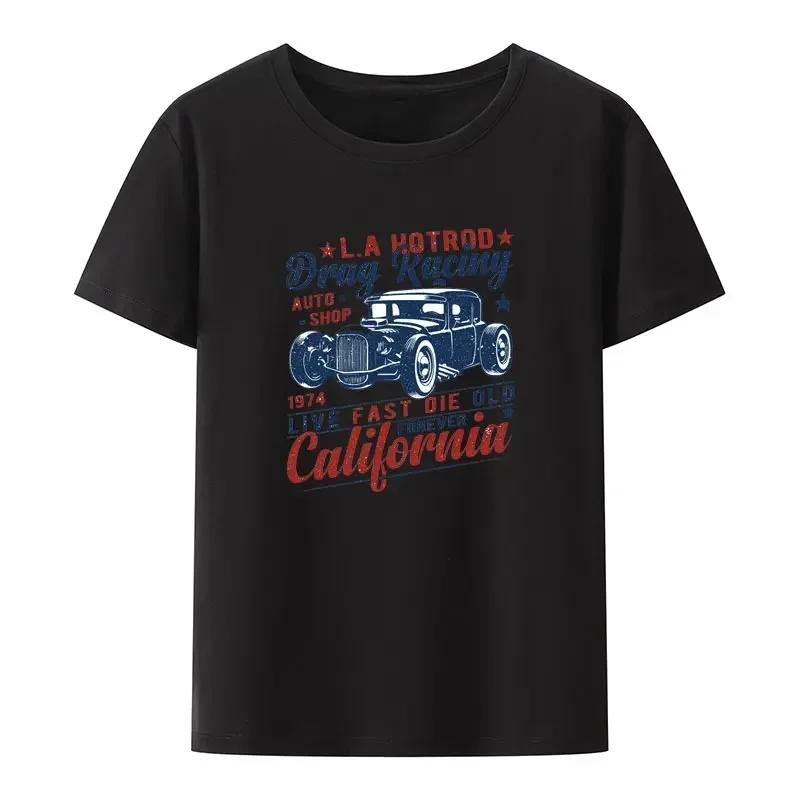 Retro L.a Hotrod Drag Racing 1974 Auto Shop Live Fast Die Old Forever California Hot Rod Print T Shirt Nostalgia Style Camisetas