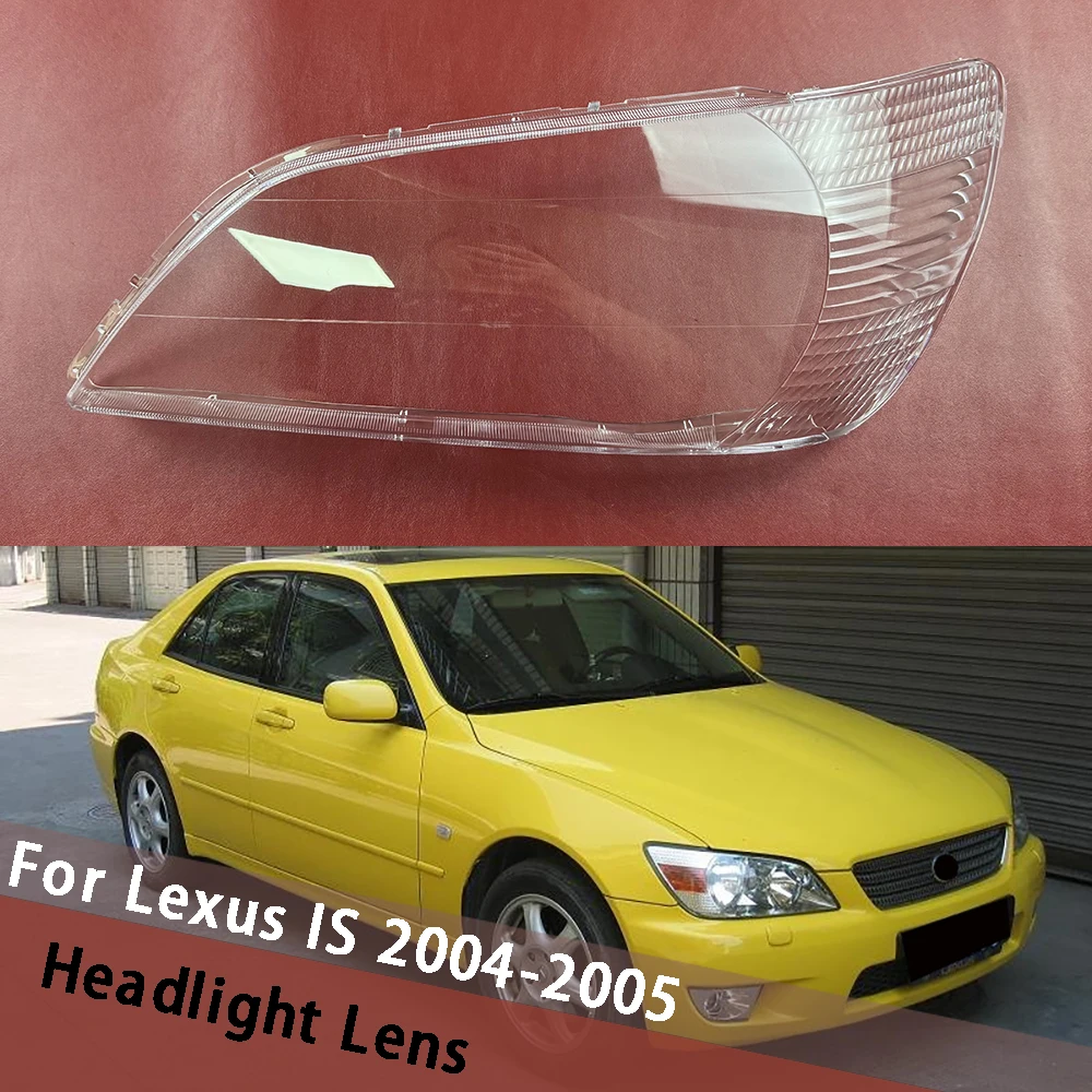 

For Lexus IS IS200 2004 2005 (Low) Headlamp Case Car Front Headlight Cover Head Lamp Shell Lens Caps Light Lampshade Lampcover