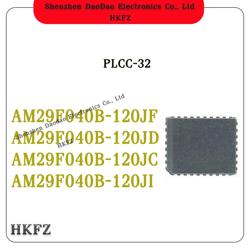 

AM29F040B-120JF AM29F040B-120JD AM29F040B-120JC AM29F040B-120JI IC Chip PLCC-32 New original