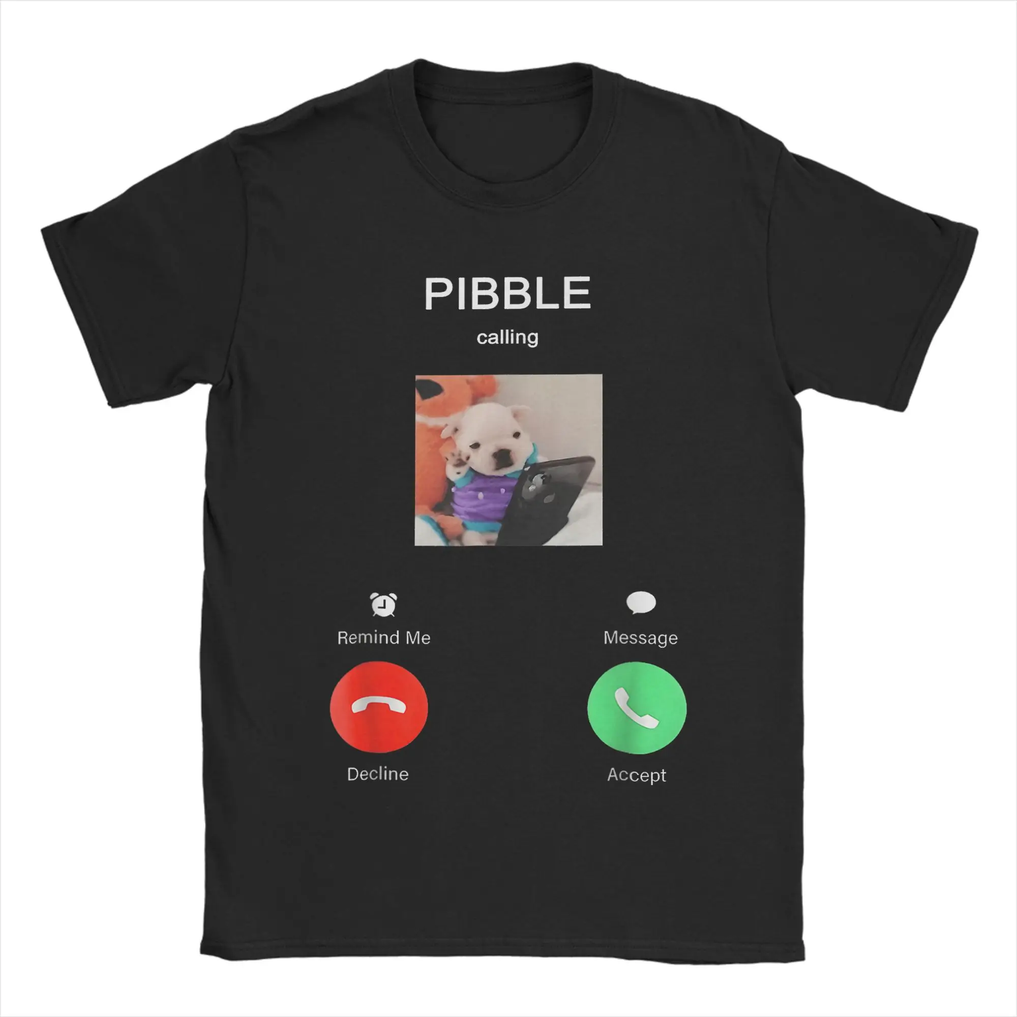 

Pibble is Calling Funny Meme for Meme Fans Dog Lovers T-Shirt Men Novelty Cotton Tee Shirt O Neck Short Sleeve T Shirt Gift Tops