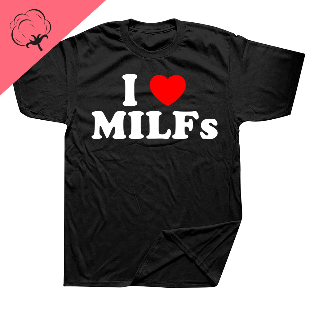 Fun I love MILFs Heart Print T-shirt Pure cotton street wear short sleeves can be used as a birthday gift summer style top