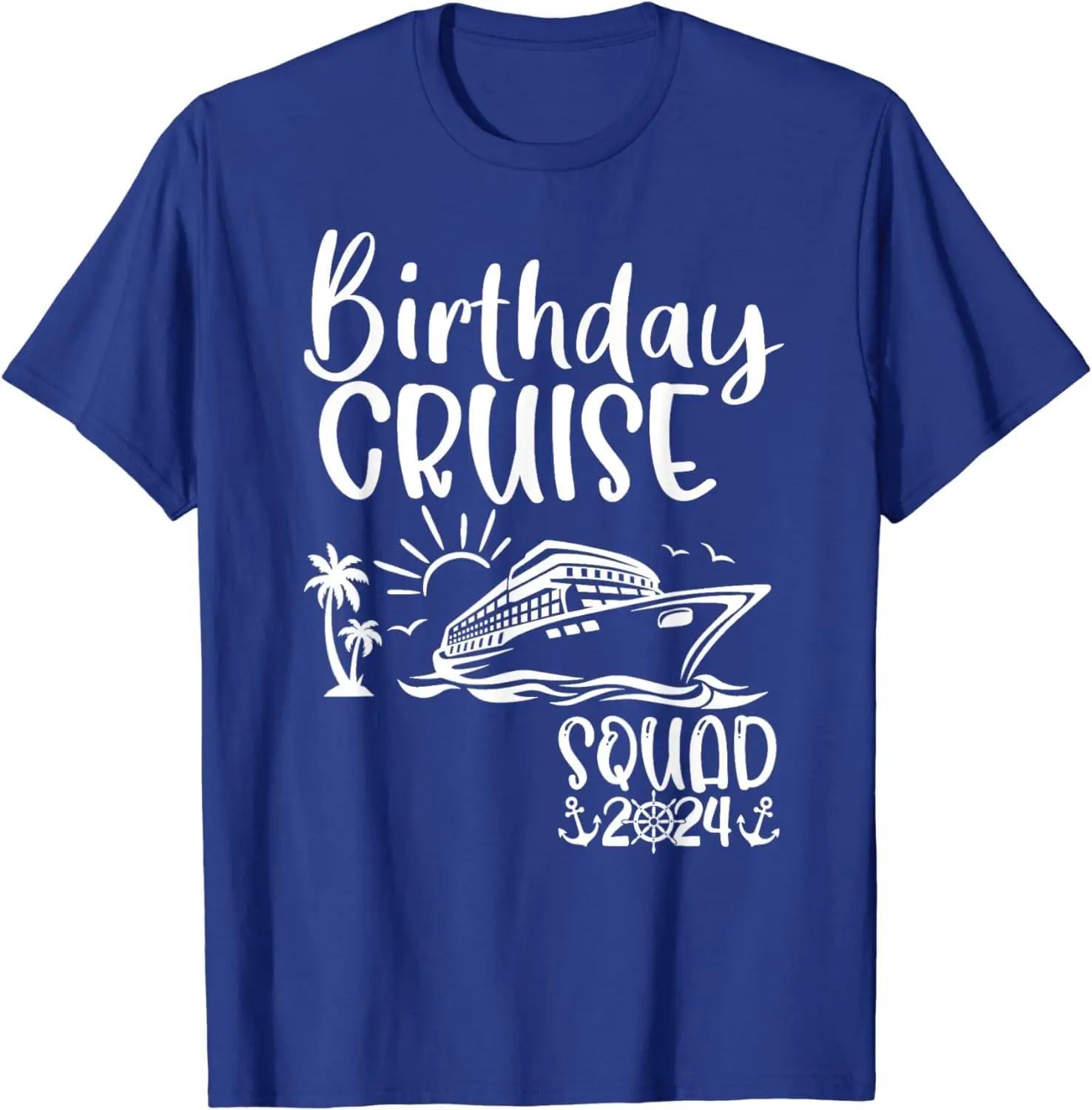 Birthday Cruise Squad 2024 Birthday Holiday Family Matching Tees High Quality 100%Cotton Short Sleeve