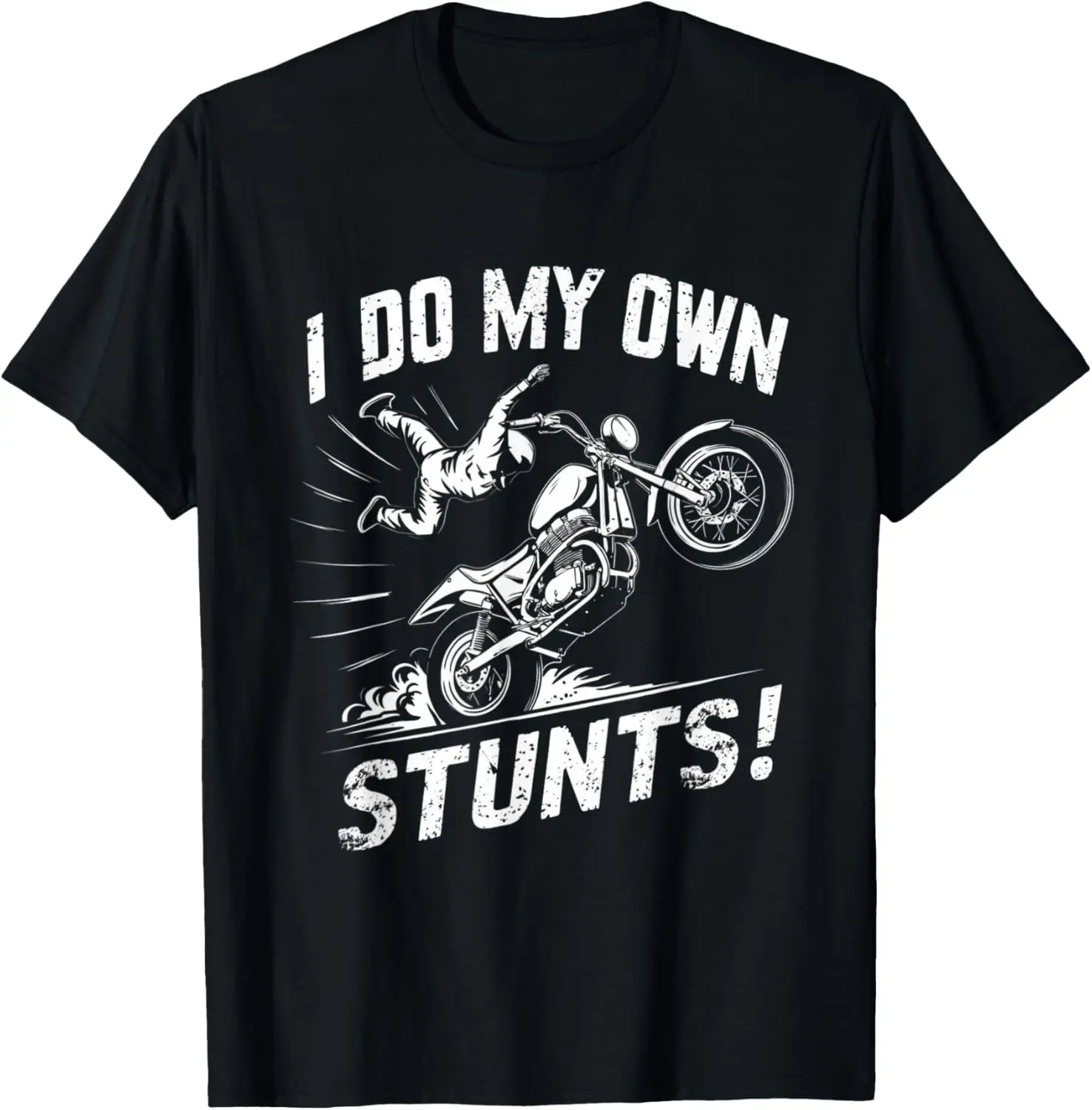 

Fun I do my own Stunts Biker Motorcycle T-Shirt