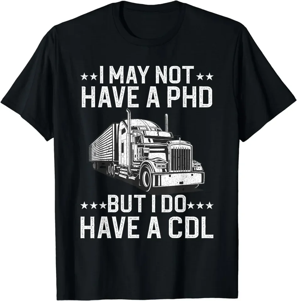 Funny Trucker Design CDL Truck Driver Trucking Gift Unisex T-Shirt S-5XL