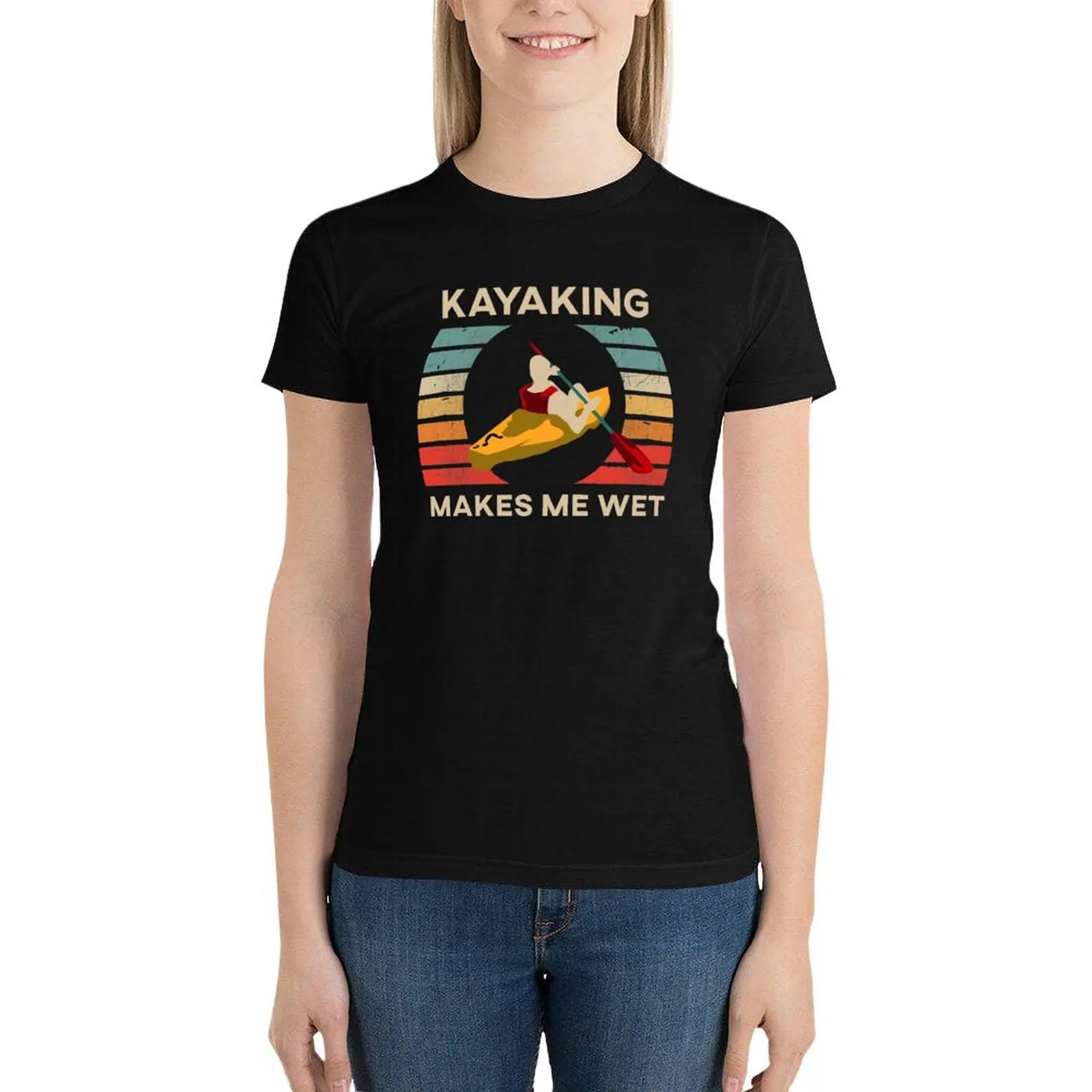 Kayaking Makes Me Wet T-Shirt cute clothes female clothes for Women