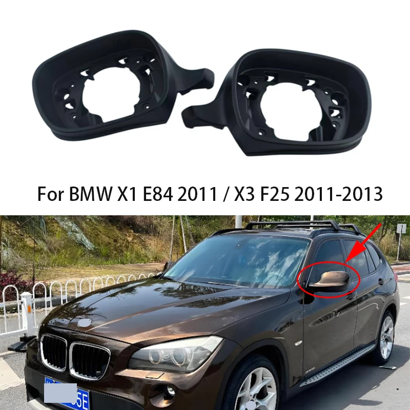 

Auto Side Rearview Mirror Frame House Case for BMW X1 E84 2010 2011 2012 X3 F25 2010-2013