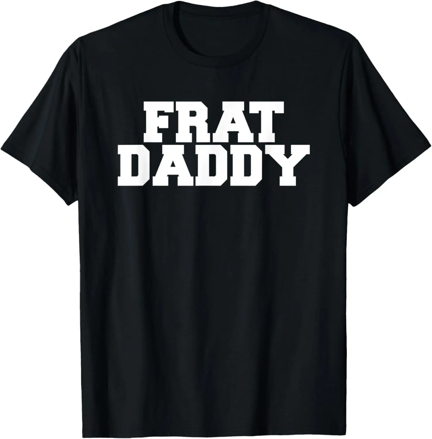 Frat Daddy Funny Fraternity College Rush Party Greek T-Shirt