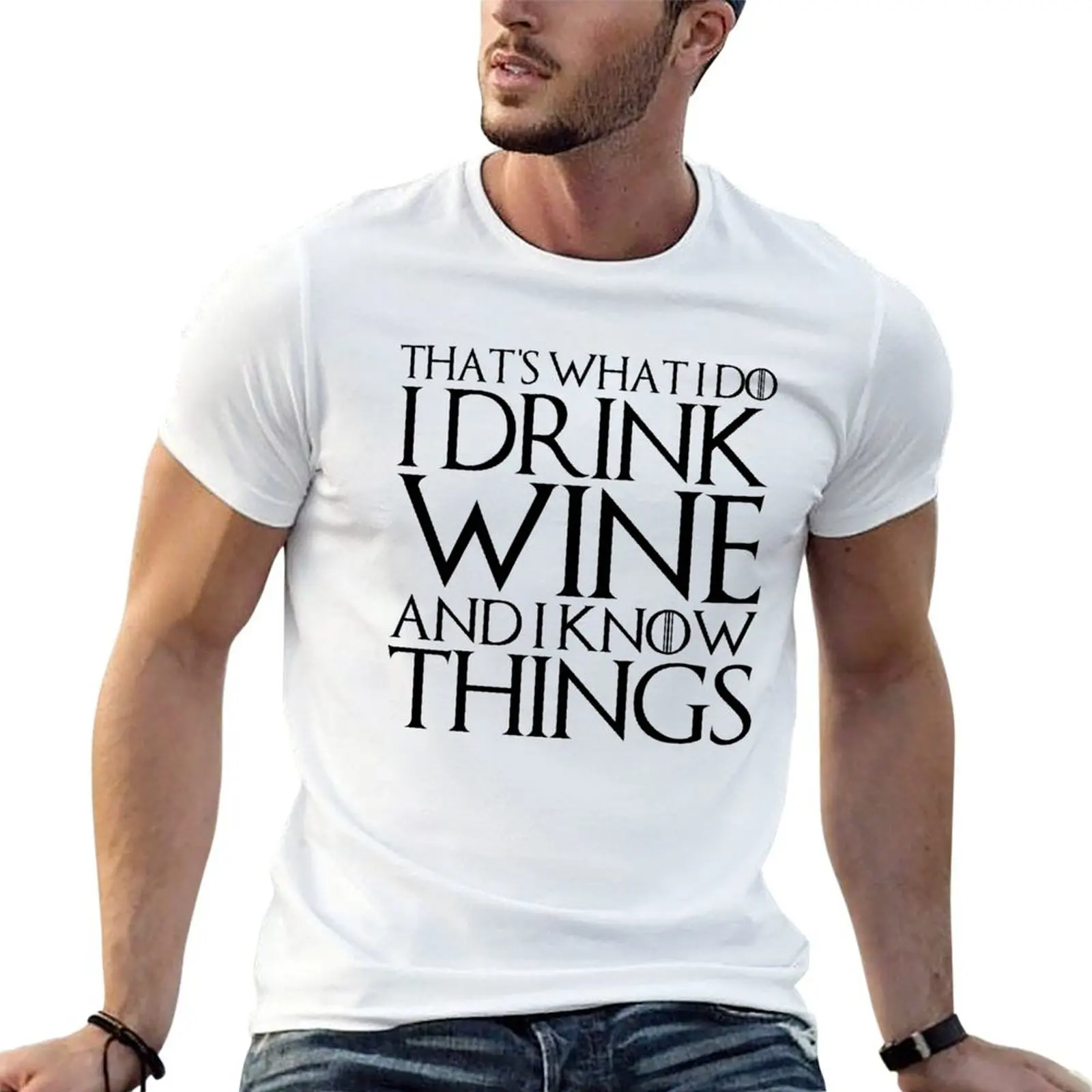 

THAT'S WHAT I DO I DRINK WINE AND I KNOW THINGS Design T-Shirt cotton t shirt pack man t shirt cotton high quality T-Shirt