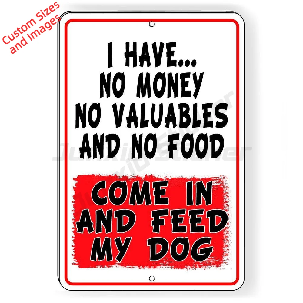 I Have No Money Valuables Food Come In And Feed My Dog PVC Sticker For Gate And Fence Waterproof UV Protection Decal Notice