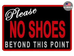 PLEASE NO SHOES SIGN DURABLE ALUMINUM NO RUST FULL COLOR CUSTOM SIGN NO SHOES476