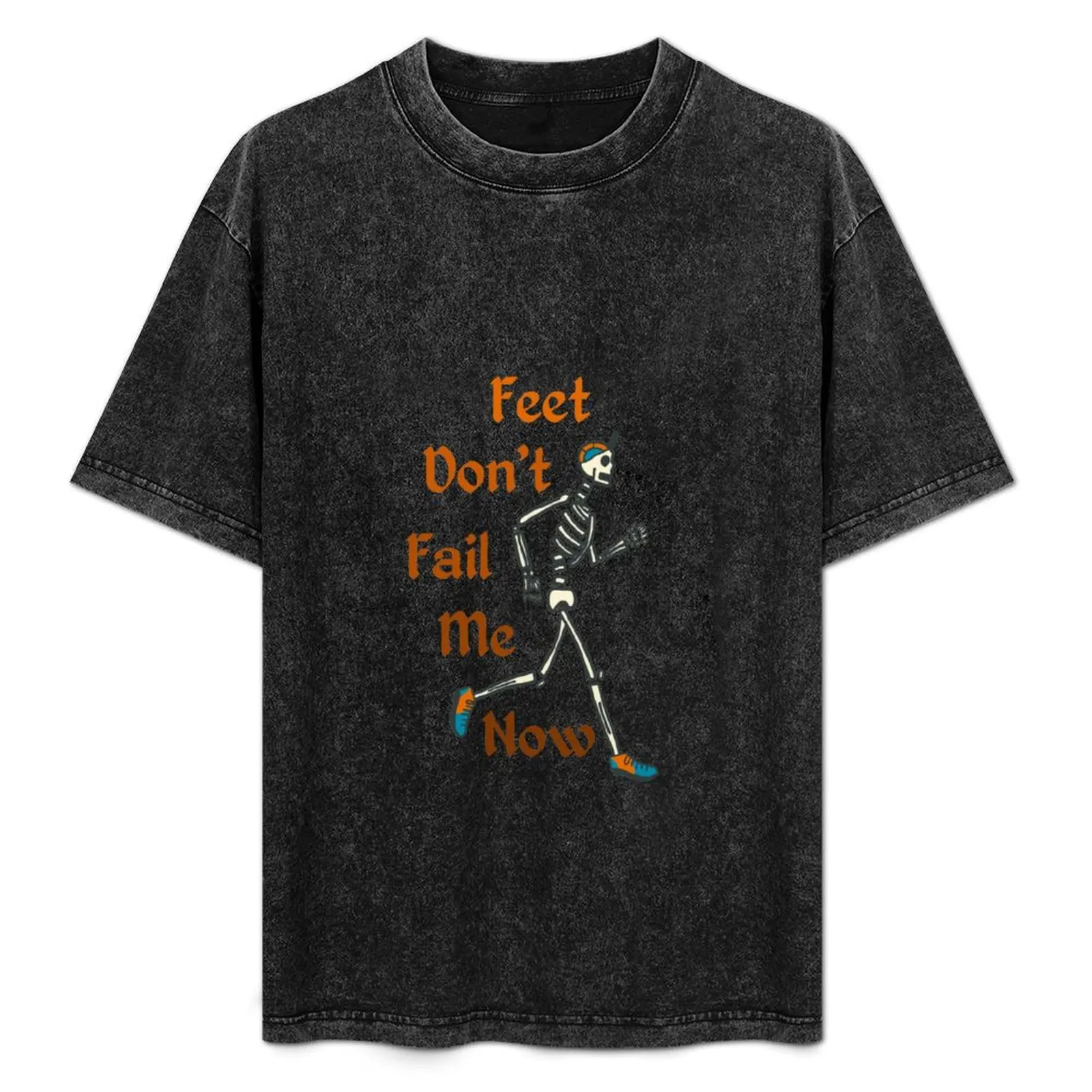 

Feet Don't Fail Me Now T-Shirt cotton graphic tees graphic shirts Blouse vintage anime shirt Men's t-shirt